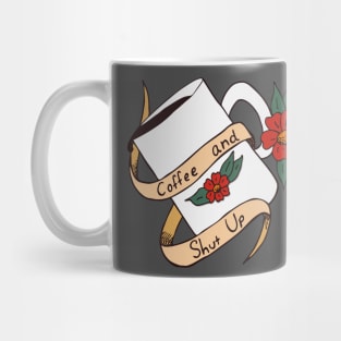 Coffee and Shut Up Mug